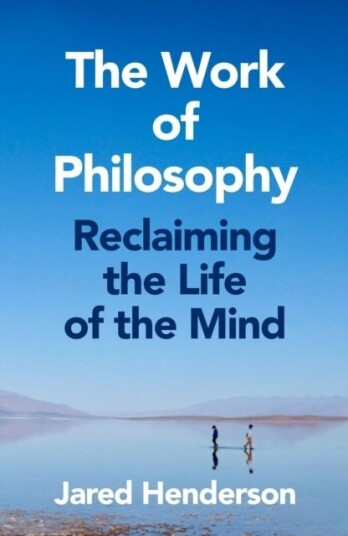 The Work of Philosophy The Work of Philosophy
