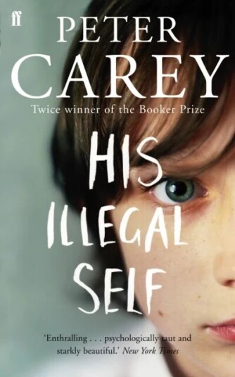 His Illegal Self Av Peter Carey