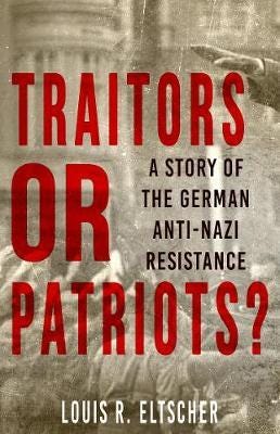 Traitors or Patriots?  A Story of the German AntiNazi Resistance