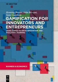 Gamification For Innovators And Entrepreneurs Av Henning Breuer, John Bessant, Sune Gudiksen