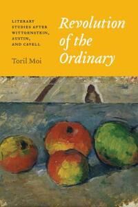 Revolution Of The Ordinary Av Toril Moi