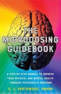 The Microdosing Guidebook Av C. J. Spotswood The Microdosing Guidebook Av C. J. Spotswood