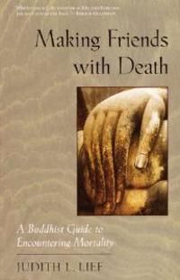 Making Friends With Death Av Judith L. Lief