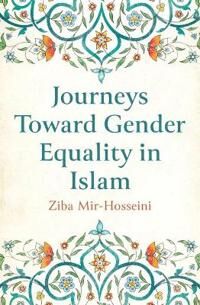 Journeys Toward Gender Equality In Islam Av Ziba Mir-Hosseini