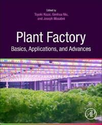 Plant Factory Basics, Applications And Advances