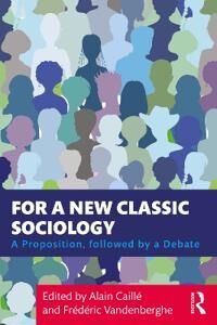 Caillé Alain For a New Classic Sociology