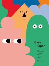 Eyes Open: 23 Photography Ideas For Curious Kids Av Susan Meiselas Eyes Open: 23 Photography Ideas For Curious Kids Av Susan Meiselas