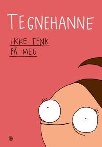 Tegnehanne Ikke tenk på meg Innbundet Roman fra Kagge Forlag
