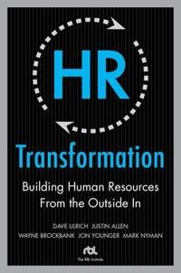 Ulrich Dave HR Transformation: Building Human Resources From the Outside In