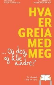 Hva Er Greia Med Meg - Og Deg Og Alle Andre? Av Vilde Vollestad