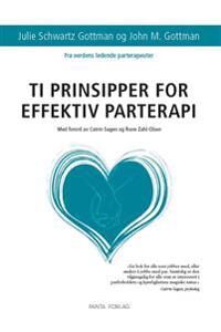 Ti Prinsipper For Effektiv Parterapi Av John M. Gottman, Julie Schwartz Gottman