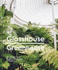 Glasshouse Greenhouse Av India Hobson, Magnus Edmondson Glasshouse Greenhouse Av India Hobson, Magnus Edmondson