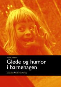 Glede Og Humor I Barnehagen Av Frode Søbstad