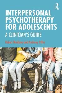 Interpersonal Psychotherapy For Adolescents Av Robert (New South Wales Institute Of Psychiatry Parramatta Australia) Mcalpine, Anthony Hillin