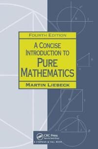 A Concise Introduction To Pure Mathematics Av Martin (Imperial College London Uk) Liebeck