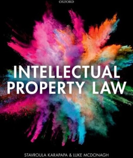 Intellectual Property Law Av Stavroula (Professor Of Intellectual Property And Information Law University Of Reading) Karapapa, Luke (Senior Lecturer Intellectual Property Law Av Stavroula (Professor Of Intellectual Property And Information Law University Of Reading) Karapapa, Luke (Senior Lecturer