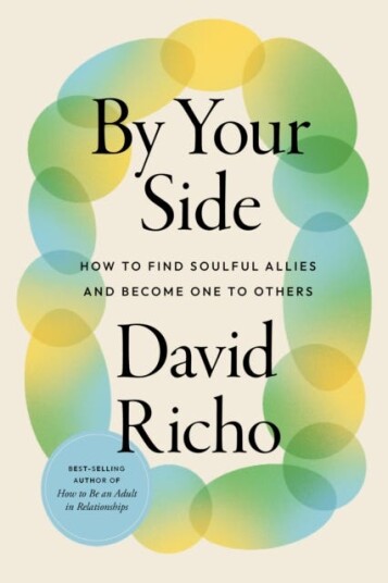 By Your Side  How to Find Soulful Allies and Become One to Others