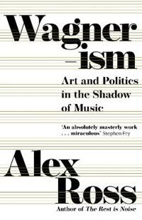 Wagnerism Av Alex Ross