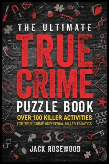 The Ultimate True Crime Puzzle Book Av Jack Rosewood The Ultimate True Crime Puzzle Book Av Jack Rosewood