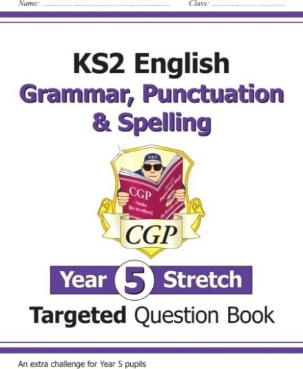 Ks2 English Targeted Question Book: Challenging Grammar, Punctuation & Spelling - Year 5 Stretch Av Cgp Books