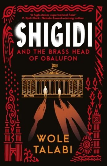 Shigidi And The Brass Head Of Obalufon Av Wole Talabi