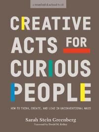 Creative Acts For Curious People Av Sarah Stein Greenberg, Stanford D.School
