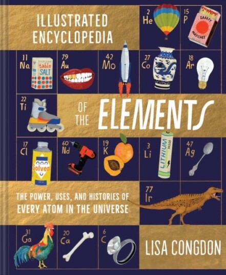 The Illustrated Encyclopedia Of The Elements Av Lisa Congdon