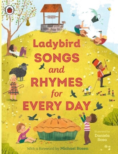 Ladybird Songs and Rhymes for Every Day A treasury of classic songs and nursery rhymes Ladybird Songs and Rhymes for Every Day A treasury of classic songs and nursery rhymes