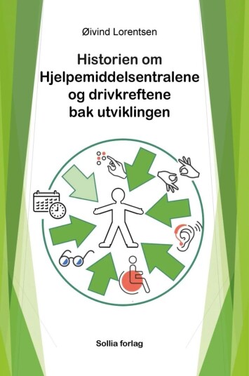 Historien Om Hjelpemiddelsentralene Og Drivkreftene Bak Utviklingen Av Øivind Lorentsen