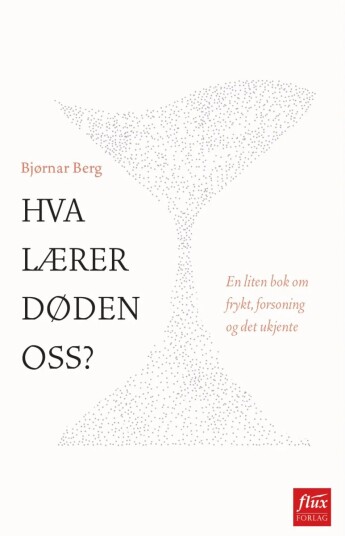 Hva Lærer Døden Oss? Av Bjørnar Berg