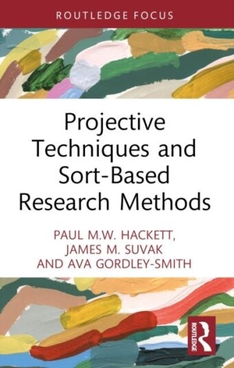 Projective Techniques and Sort Based Research Methods