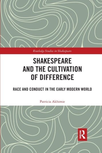 Shakespeare And The Cultivation Of Difference Av Patricia Akhimie