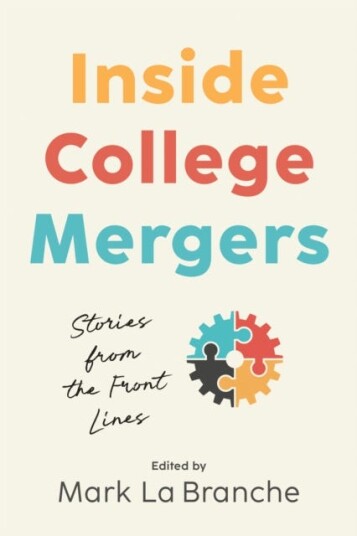 Inside College Mergers Stories from the Front Lines