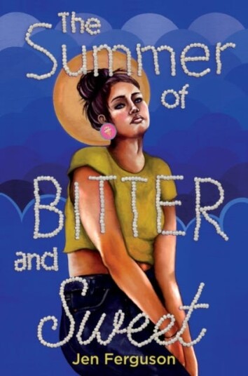The Summer Of Bitter And Sweet Av Jen Ferguson