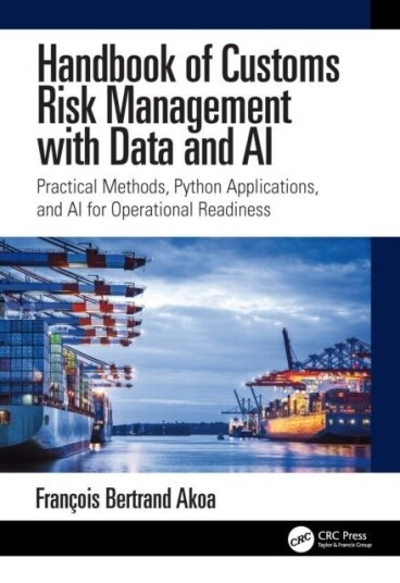Handbook of Customs Risk Management with Data and AI Handbook of Customs Risk Management with Data and AI