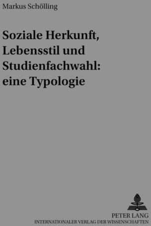 Soziale Herkunft Lebensstil Und Studienfachwahl: Eine Typologie