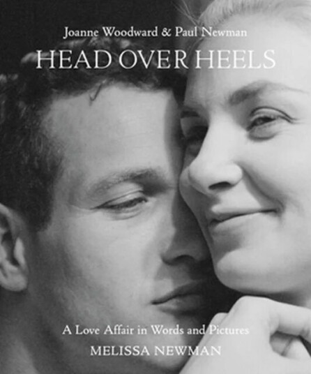 Head Over Heels: Joanne Woodward And Paul Newman Av Melissa Newman