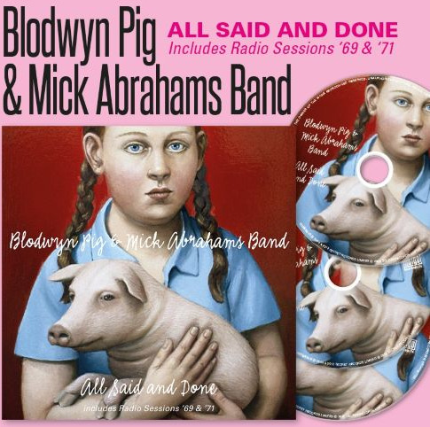 Blodwyn Pig Mick Abrahams Band All Said And Done & Radio Sessions 69 & 71 CD