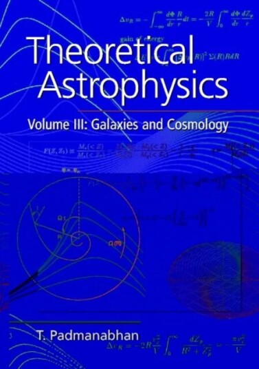 Theoretical Astrophysics: Volume 3, Galaxies And Cosmology Av T. (Inter-University Centre For Astronomy And Astrophysics (Iucaa) Pune India) Padmanabh