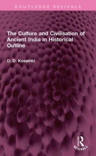 The Culture and Civilisation of Ancient India in HIstorical Outline