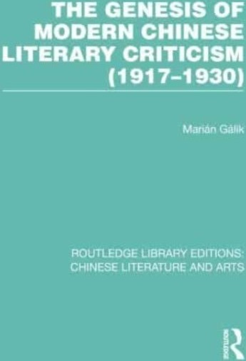 The Genesis of Modern Chinese Literary Criticism 1917¿1930