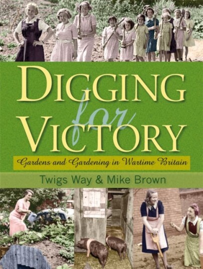 Digging For Victory Av Twigs Way, Mike Brown