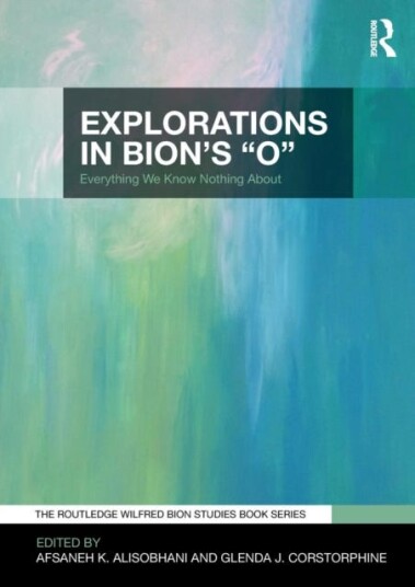 Explorations in Bion's 'O' Everything We Know Nothing About