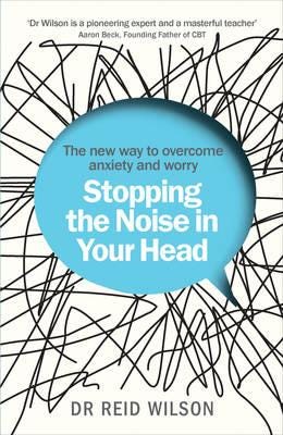 Stopping The Noise In Your Head Av Dr Reid Wilson