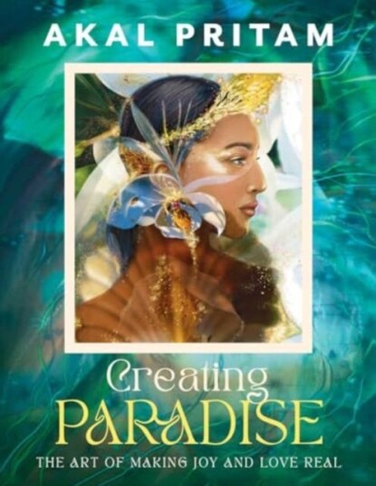 Creating Paradise  The art of making joy and love real
