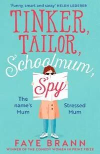 Tinker, Tailor, Schoolmum, Spy Av Faye Brann