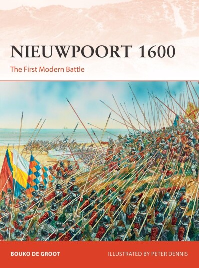 Nieuwpoort 1600 The First Modern Battle Nieuwpoort 1600 The First Modern Battle