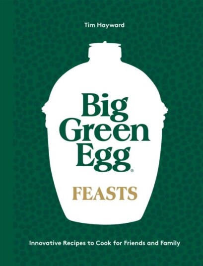 Big Green Egg Feasts Av Tim Hayward
