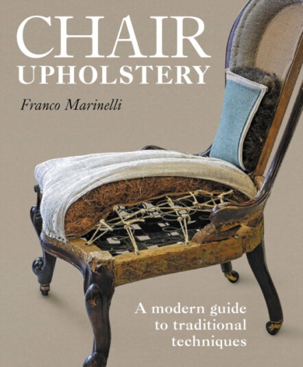 Chair Upholstery A modern guide to traditional techniques Chair Upholstery A modern guide to traditional techniques
