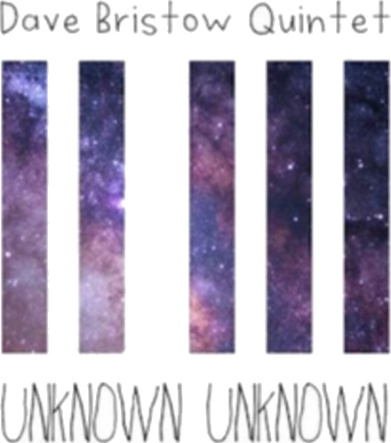 Dave Bristow Quintet Unknown Unknown CD